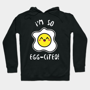 I'm So Egg-cited Hoodie